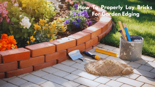 How To Lay Bricks For Garden Edging: A Step-by-Step Guide