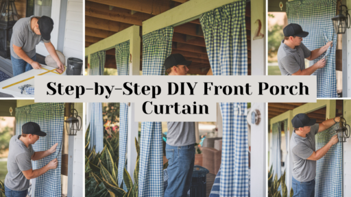 DIY Front Porch Curtains- A Simple & Inexpensive Guide