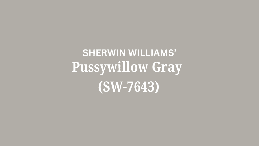 Sherwin Williams Pussywillow (SW 7643): A Review