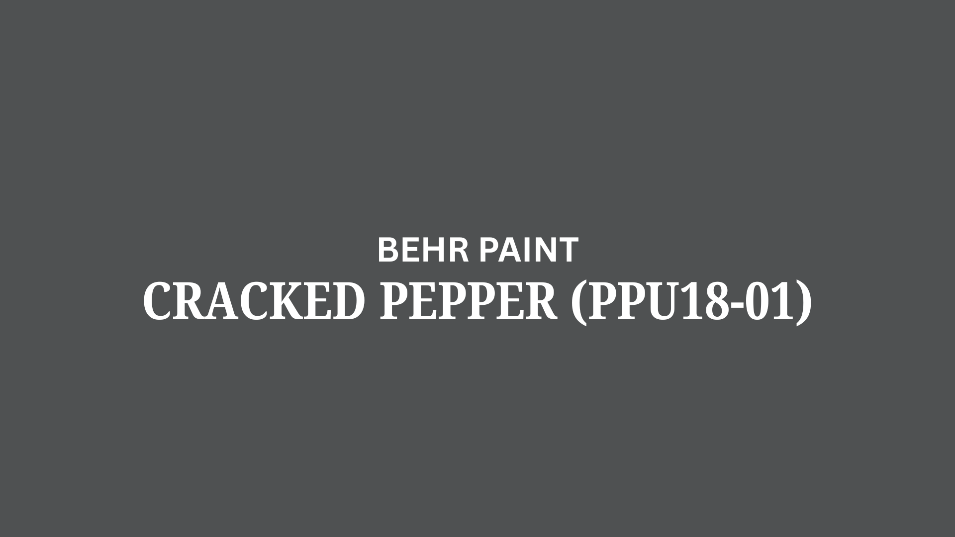 The Behr Cracked Pepper (PPU18-01): A Review