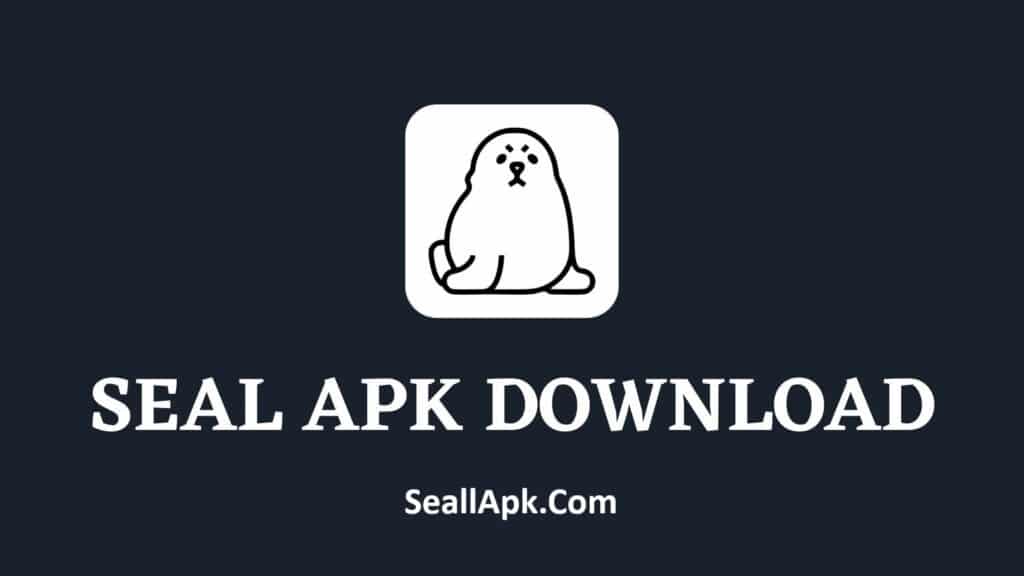 Seal APK - Download Latest Version For Android